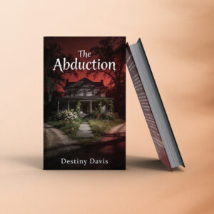 Destiny Davis’s Psychological Thriller The Abduction Is Now Available on Amazon and Worldwide